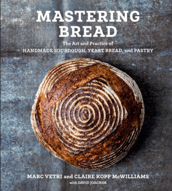 Mastering Bread, by Marc Vetri and Claire Kopp McWilliams Mastering Bread, by Marc Vetri and Claire Kopp McWilliams