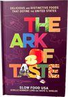 The Ark of Taste: Delicious and Distinctive Foods that Define the U.S.