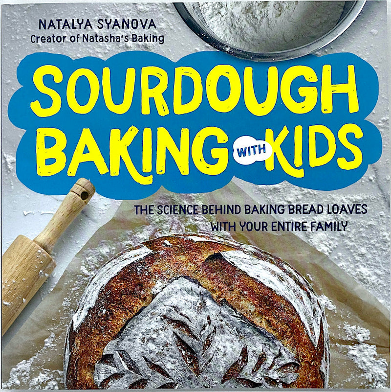 Sourdough Baking with Kids, by Natalya Syanova